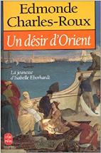 Un désir d'Orient : Jeunesse d'Isabelle Eberhardt